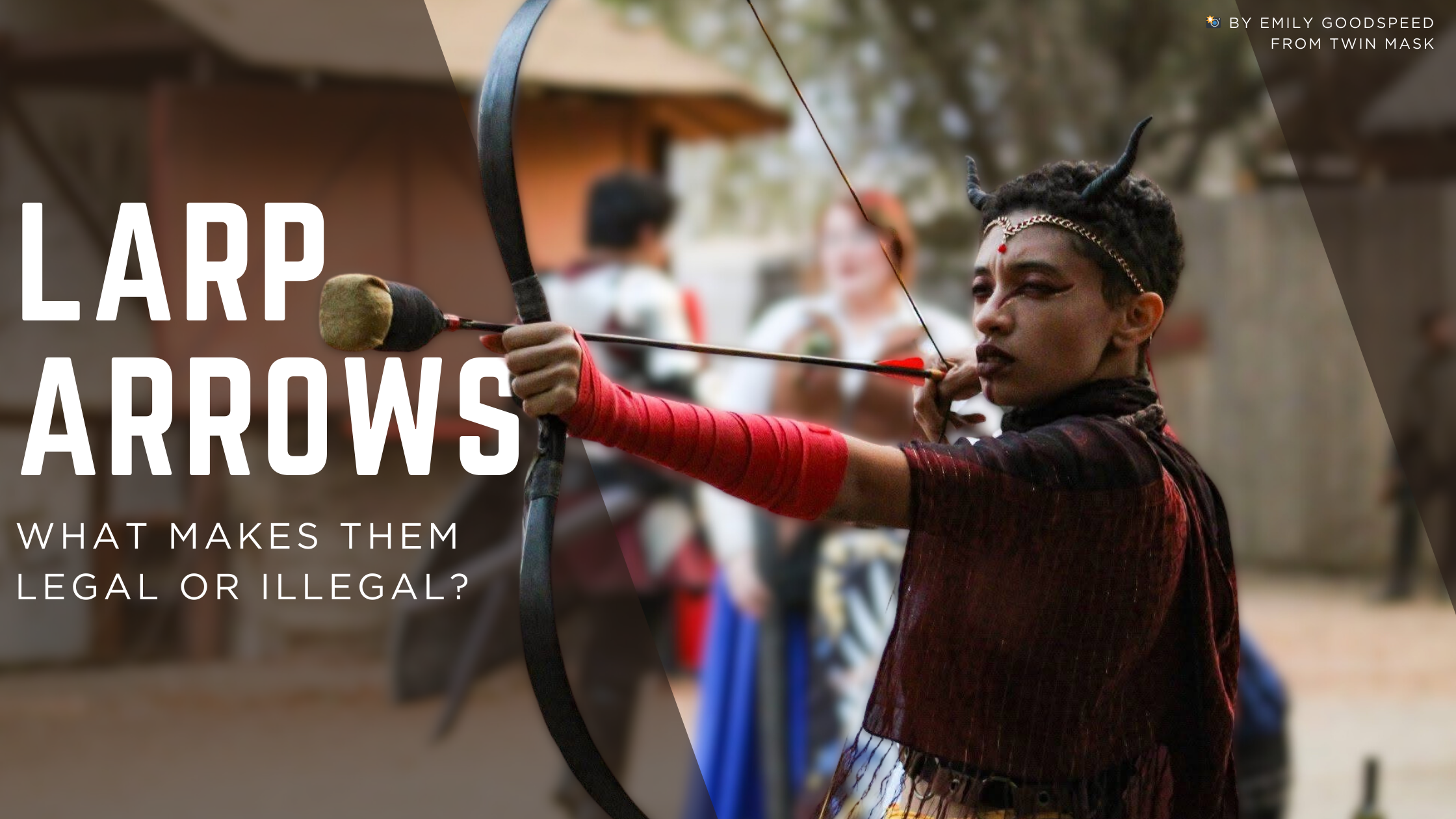 LARP Arrows: What Makes Them Legal or Illegal?